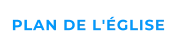 PLAN DE L'ÉGLISE