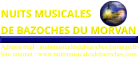 NUITS MUSICALES  DE BAZOCHES DU MORVAN   Site internet : www.nuitsmusicalesdebazoches.com  Adresse mail : nuitsmusicalesdebazoches@orange.fr